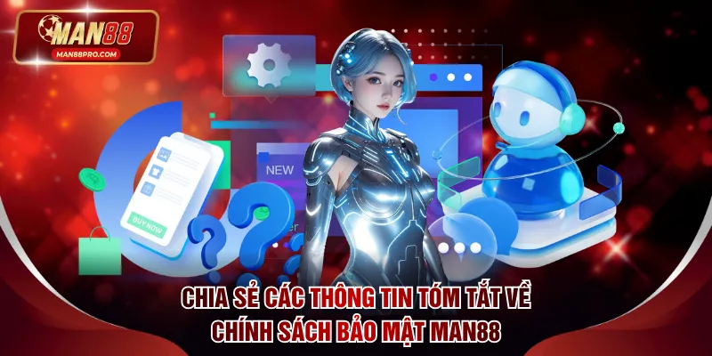 Chia sẻ các thông tin tóm tắt về chính sách bảo mật MAN88