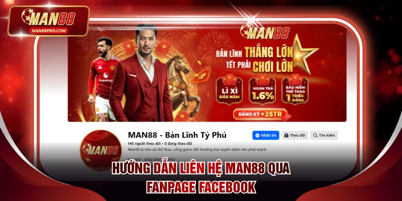 Liên Hệ MAN88 - Chăm Sóc Khách Hàng Tận Tâm Suốt 24 Giờ 3 Hướng dẫn liên hệ MAN88 qua fanpage Facebook