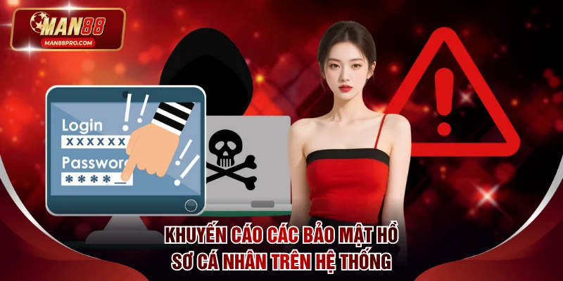 Khuyến cáo các bảo mật hồ sơ cá nhân trên hệ thống