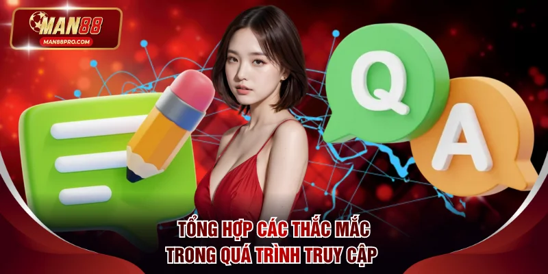Tổng hợp các thắc mắc trong quá trình truy cập nhà cái