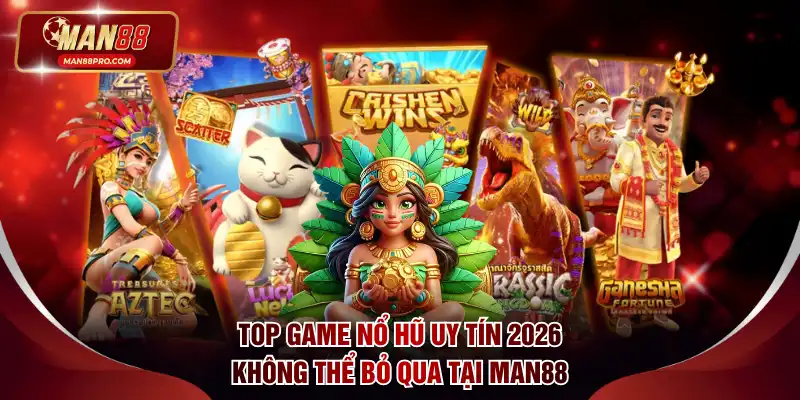 Top game nổ hũ uy tín 2026