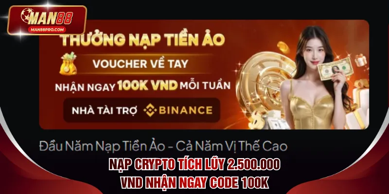 Nạp Crypto tích lũy 2.500.000 VND nhận ngay code 100K