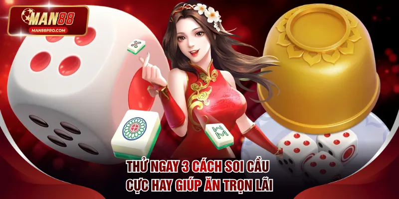 Thử ngay 3 cách soi cầu cực hay giúp ăn trọn lãi