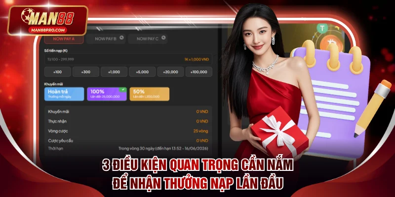 3 điều kiện quan trọng cần nắm để nhận thưởng nạp lần đầu