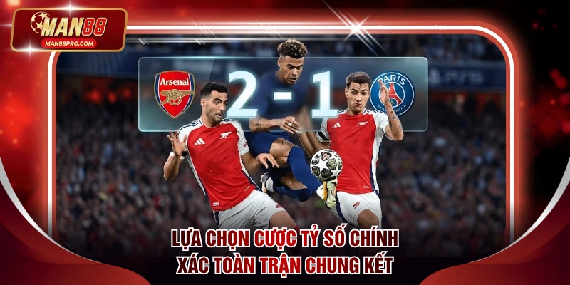 Lựa chọn cược tỷ số chính xác toàn trận chung kết
