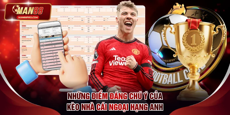 Những điểm đáng chú ý của kèo nhà cái Ngoại Hạng Anh
